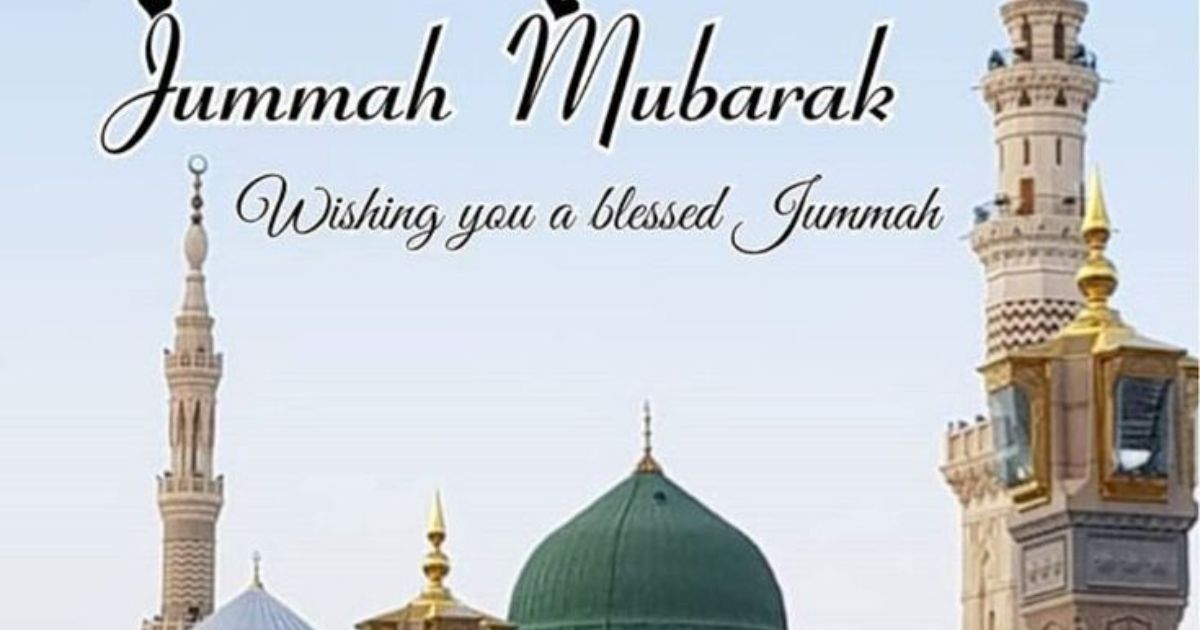120+ Jumma Mubarak Wishes to Bless Your Friday